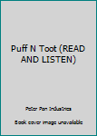 Hardcover Puff N Toot (READ AND LISTEN) Book