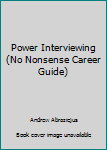 Paperback Power Interviewing (No Nonsense Career Guide) Book