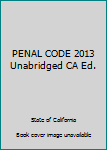 Paperback PENAL CODE 2013 Unabridged CA Ed. Book