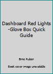 Dashboard Red Lights -Glove Box Quick Guide