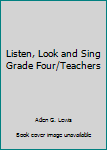 Hardcover Listen, Look and Sing Grade Four/Teachers Book