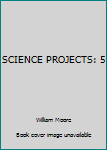 Hardcover SCIENCE PROJECTS: 5 Book