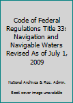 Paperback Code of Federal Regulations Title 33: Navigation and Navigable Waters Revised As of July 1, 2009 Book