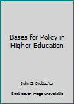 Hardcover Bases for Policy in Higher Education Book
