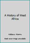 History of West Africa: the Revolutionary Years--1815 to Independence