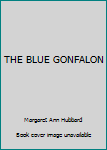 Unknown Binding THE BLUE GONFALON Book