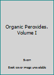 Hardcover Organic Peroxides. Volume I Book