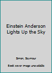 Paperback Einstein Anderson Lights Up the Sky Book