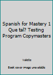 Paperback Spanish for Mastery 1 Que tal? Testing Program Copymasters Book