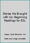 Paperback Stories We Brought with Us: Beginning Readings for ESL Book
