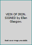 Hardcover VEIN OF IRON. SIGNED by Ellen Glasgow. Book