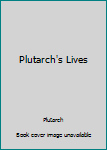 Plutarch's Lives (Volume 1 of 2)