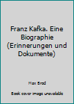 Hardcover Franz Kafka. Eine Biographie (Erinnerungen und Dokumente) Book
