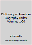 Hardcover Dictionary of American Biography Index Volumes 1-20 Book
