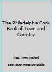 Hardcover The Philadelphia Cook Book of Town and Country Book