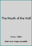 Hardcover The Mouth of the Wolf Book