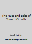 Hardcover The Nuts and Bolts of Church Growth Book