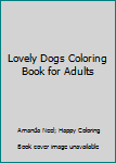 Paperback Lovely Dogs Coloring Book for Adults Book