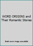 Hardcover WORD ORIGINS and Their Romantic Stories Book