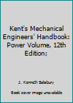 Hardcover Kent's Mechanical Engineers' Handbook: Power Volume, 12th Edition; Book