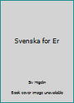 Hardcover Svenska for Er [Swedish] Book