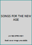 SONGS FOR THE NEW AGE