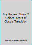 DVD Roy Rogers Show // Golden Years of Classic Television Book