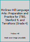 Paperback McGraw Hill Language Arts: Preparation and Practice for ITBS, Stanford 9, and TerraNova (Grade 4) Book