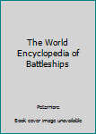 Paperback The World Encyclopedia of Battleships Book