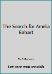 Hardcover The Search for Amelia Eahart Book