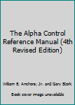 Perfect Paperback The Alpha Control Reference Manual (4th Revised Edition) Book