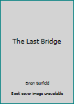 The Last Bridge