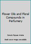 Hardcover Flower Oils and Floral Compounds in Perfumery Book