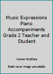 Spiral-bound Music Expressions Piano Accompaniments Grade 2 Teacher and Student Book