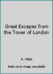 Paperback Great Escapes from the Tower of London Book