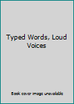 Paperback Typed Words, Loud Voices Book