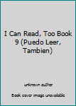 Unknown Binding I Can Read, Too Book 9 (Puedo Leer, Tambien) Book