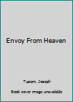 Hardcover Envoy From Heaven Book