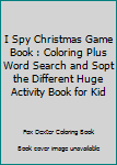 I Spy Christmas Game Book : Coloring Plus Word Search and Sopt the Different Huge Activity Book for Kid
