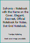 Sofronio : Notebook with the Name on the Cover, Elegant, Discreet, Official Notebook for Notes, Dot Grid Notebook,