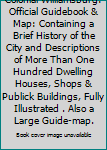 Colonial Williamsburg: Official Guidebook & Map: Containing a Brief History of the City and Descriptions of More Than One Hundred Dwelling Houses, Shops & Publick Buildings, Fully Illustrated . Also a