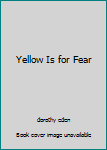 Yellow Is for Fear : And Other Stories