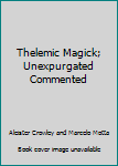 Paperback Thelemic Magick; Unexpurgated Commented Book