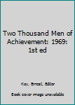 Two Thousand Men of Achievement: 1969: 1st ed