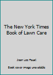 Hardcover The New York Times Book of Lawn Care Book
