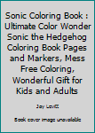 Paperback Sonic Coloring Book : Ultimate Color Wonder Sonic the Hedgehog Coloring Book Pages and Markers, Mess Free Coloring, Wonderful Gift for Kids and Adults Book