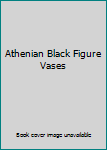 Hardcover Athenian Black Figure Vases Book
