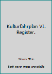 Perfect Paperback Kulturfahrplan VI. Register. Book