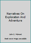 Unknown Binding Narratives On Exploration And Adventure Book