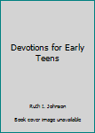Devotions for Early Teens, Volume 3 - Book #3 of the Devotions for Early Teens